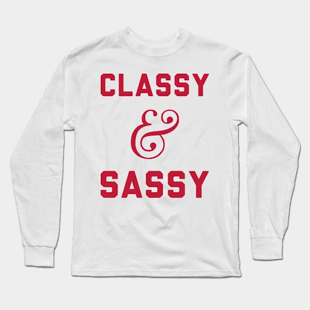 Classy and Sassy. Long Sleeve T-Shirt by radquoteshirts